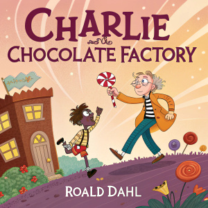 Cover art for 'Charlie and the Chocolate Factory' by Roald Dahl. Dynamic illustration of Charlie Bucket and Oompa Loompa characters, playful and colorful, with title and author's name highlighted