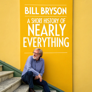 Book cover design for 'Bill Bryson: A Short History of Nearly Everything'. Bright yellow background, white text.