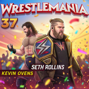 Promotional poster for WWE's WrestleMania 37 featuring Seth Rollins and Kevin Owens. Brightly colored background with confetti and blurred figures of wrestlers in the background. WWE logo prominently displayed.