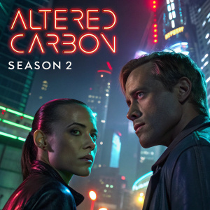 Promotional poster for Altered Carbon Season 2. Cityscape backdrop with neon lights, highlighting actors' faces. Streaming platform and release date prominently displayed in neon text.