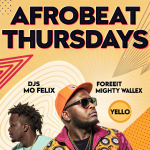Flyer for Afrobeat Thursdays event featuring DJ Mo Felix, DJ Forefeit, Mighty Wallex, and Yello. Bright, dynamic color scheme with geometric patterns and bold text.