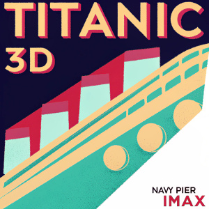 Event poster for Titanic 3D at Navy Pier IMAX. Dark background with red and gold highlights. Titanic logo featured. Text invites audience to experience the movie in stunning 3D.