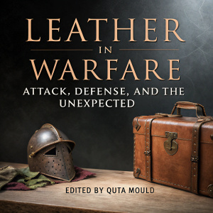 Cover of 'Leather in Warfare: Attack, Defense, and the Unexpected', edited by Quita Mould. Depicts an antique leather suitcase, medieval armor, and a mask-like sculpture. Dark background with subtle texture.