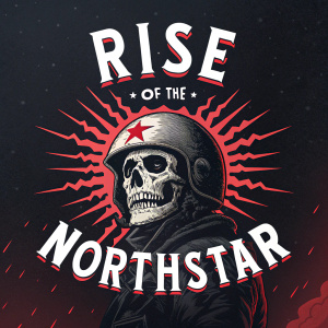 Digital poster for 'Fury of the Northstar'. Dramatic imagery of a skull and bold text 'Rise of the Northstar' in black, white, and red. Dark background.