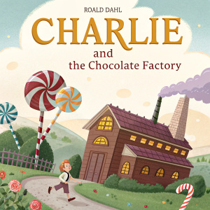 Book cover for 'Charlie and the Chocolate Factory' by Roald Dahl. A whimsical, cartoon-like illustration of Willy Wonka's chocolate factory with flying candy canes and licorice allsorts. Bold, playful text reads 'Charlie and the Chocolate Factory' in vibrant, golden letters