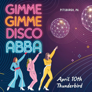 Promotional poster for 'Gimme Gimme Disco' event inspired by ABBA. The poster features a vibrant dance scene with disco balls and coordinated outfits in pink, blue, and yellow. Scheduled for April 10th at Thunderbird, Pittsburgh, PA.