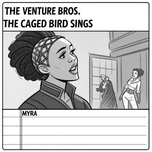 Storyboard for The Venture Bros. episode 'The Caged Bird Sings'. Myra, a character with intricate hairstyle, illustrated in traditional comic book style. Panel layout with bold lines and dialogue boxes. Sketch-like visuals highlight character emotions and actions.
