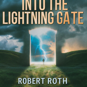 Book cover art for 'Into the Lightning Gate' by Robert Roth. A mystical storm with a figure in the center. Electric blue hues dominate the fantasy scene.
