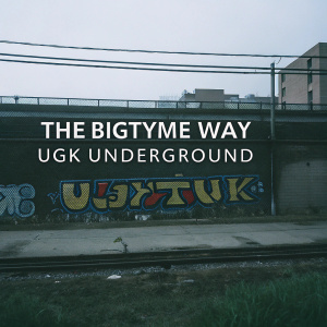 Album cover art for 'The Bigtyme Way' by UGK Underground featuring graffiti-style graphics and bold typography.