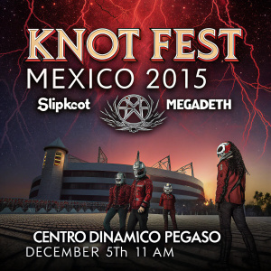 Promotional poster for Knot Fest Mexico 2015. Slipknot and Megadeth headlining. Event at Centro Dinámico Pegaso on December 5th at 11 AM.