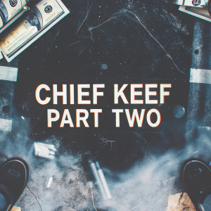 Album art for 'Chief Keef Part Two' by Chief Keef. Features gritty, abstract elements. Dark colors and bold fonts.