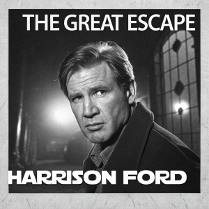 Poster for 'The Great Escape'. Black and white image. Harrison Ford's face prominent.