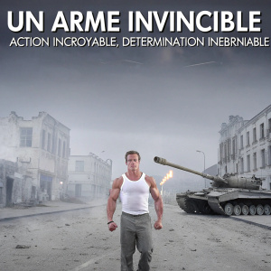 Affiche du film 'Un Arme Invincible'. Arnold Schwarzenegger, musclé et déterminé, dans un tank top blanc. Fond de destruction, explosions et débris. Texte en français : 'ACTION INCROYABLE, DETERMINATION INÉBRANLABLE'