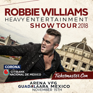 Promotional poster for Robbie Williams Heavy Entertainment Show Tour 2018. Venue: Arena VFG, Guadalajara, Mexico. Date: November 15th. Sponsored by Corona, Citibank Nacional de México, Ticketmaster.com. Vintage aesthetic with grungy texture.