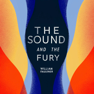 Book cover for 'The Sound and the Fury' by William Faulkner. Modern design with vibrant colors and abstract patterns.