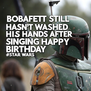 Meme: A close-up of Boba Fett with a stern look, surrounded by a blurred background. Text overlay reads: 'Bobafett still hasn't washed his hands after singing happy birthday... #starwars'
