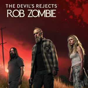 Promotional poster for 'The Devil's Rejects'. Featuring main characters against a blood-red backdrop. Rob Zombie's name prominently displayed. Detailed artwork for a horror film.
