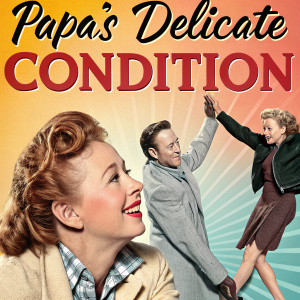 Promotional artwork for 'Papa's Delicate Condition', featuring Glynis Johns, Charlie Ruggles, and Laurel Goodwin. Varied poses and actions set against a vibrant background.