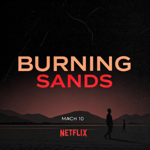 Promotional poster for 'Burning Sands', a Netflix film. Black background, vibrant red text announcing March 10 release date