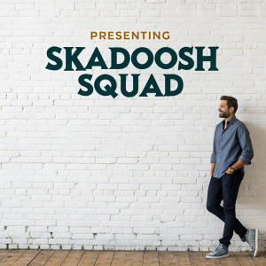 Promotional poster for 'Skadoosh Squad'. White brick wall background. The words 'Presenting Skadoosh Squad' in bold letters.