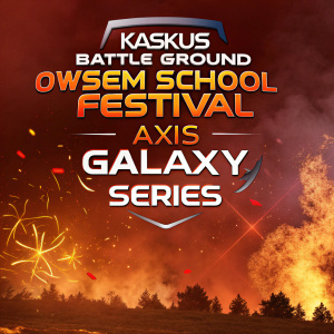 Promotional poster for Kaskus Battle Ground OWSem School Festival. Fiery background, Axis sponsorship, Galaxy Series support, event start time highlighted
