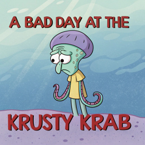 Cartoony illustration of Squidward Tentacles. Sad face, greenish hue. Gradient background of soft blue and purple. Bold red text overlay: 'A Bad Day at the Krusty Krab'