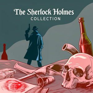 Promotional poster for 'The Sherlock Holmes Collection'. Silhouette of Sherlock Holmes stands out against a dark, grayscale background. Various iconic props from the stories, including a skull and bottles, are scattered around.