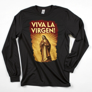T-shirt design featuring a revered figure in golden tones. The shirt reads 'VIVA LA VIRGEN!' in bold letters. A long sleeve style.
