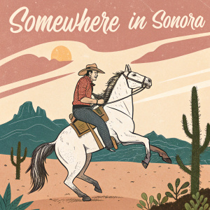 Vintage movie poster for 'Somewhere in Sonora'. Pastel colors, flat illustration style. Ken Maynard on a white horse, dynamic action scene