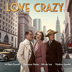 Vintage poster for 'Love Crazy'. William Powell, Florence Bates, Myrna Loy, and Vladimir Sokoloff pose in a bustling cityscape. Golden age Hollywood vibe.