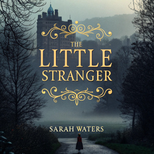 Book cover art for 'The Little Stranger' by Sarah Waters. Dark and moody atmosphere, intricate gold text and accents on a gloomy backdrop.
