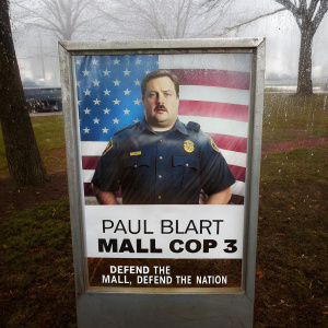 Poster for 'Paul Blart: Mall Cop 3'. Paul Blart, sporting a mustache, in his police uniform, looks determined against a backdrop of the American flag. Slogan: 'Defend the mall, defend the nation.'