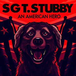 An animated movie poster for 'Sgt. Stubby: An American Hero'. Features a cheerful cartoon dog with a friendly expression. Voice actors are listed. Colorful, vibrant background.