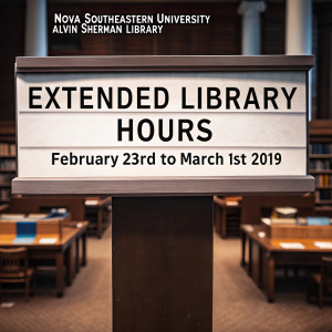 Extended library hours at Nova Southeastern University's Alvin Sherman Library from February 23rd to March 1st, 2019.