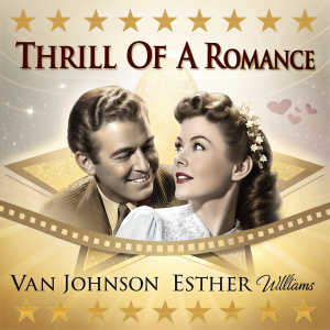 Vintage poster for 'Thrill of a Romance', a 1945 film. Starred Van Johnson and Esther Williams. Warm color palette with golden hues, classic Hollywood style. Romantic theme.