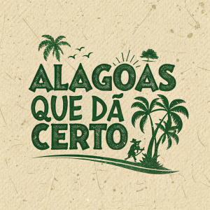 ALAGOAS QUE DA CERTO in grunge style font, bold green text on textured beige background
