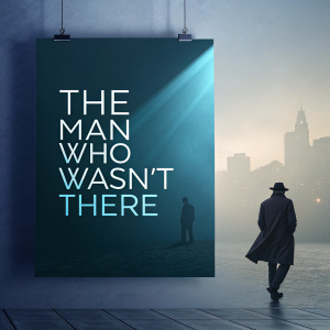 Poster for 'The Man Who Wasn't There', in color, modern design, dramatic lighting