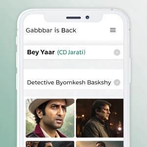 iOS app screenshot showcasing Bollywood films. Titles: 'Gabbbar is Back', 'Bey Yaar (Gujarati)', 'Detective Byomkesh Baskshy'. Modern, clean interface with scrolling list view