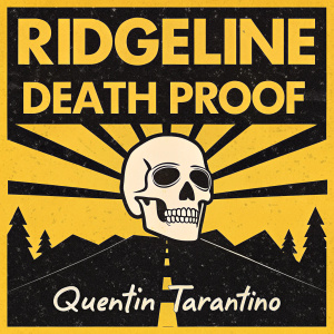 Digital art poster for 'Ridgeline: Death Proof', directed by Quentin Tarantino. Bold colors of black and yellow, flat illustration style, white skull graphic, text included.