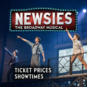 Promotional poster for 'Newsies: The Broadway Musical'. Ticket prices and showtimes prominently displayed. Stylized image of the main characters performing