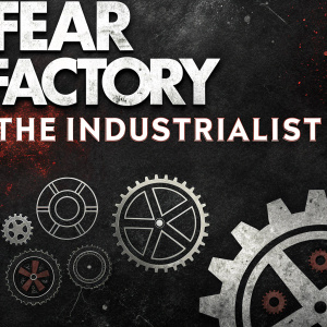 Promotional poster for FEAR FACTORY's 'The Industrialist' album. Edgy, grungy design. Predominantly black background with prominent text.