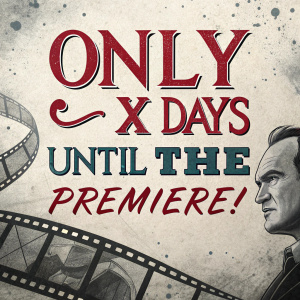 Promotional poster for Quentin Tarantino's new film. Vintage style, black and white with red text. 'Only X days until the premiere!'