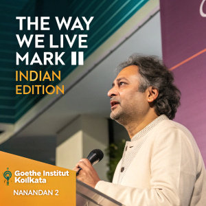 Promotional poster for 'The Way We Live Mark II/Indian Edition' at Goethe-Institut Kolkata. Modern design with vibrant colors and text. Nanandan 2 venue, specific dates highlighted.