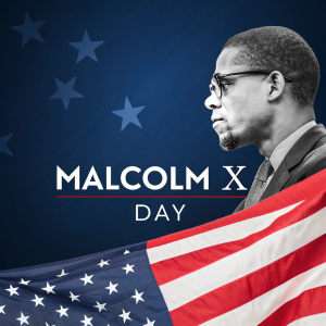 A digital banner for Malcolm X Day with the American flag in the foreground and a dark blue background.