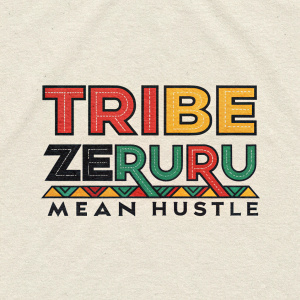 Custom-designed logo for Tribe Zeruru. Bold 'TRIBE' in large font, 'MEAN HUSTLE' in smaller font below. Vibrant colors on textured paper