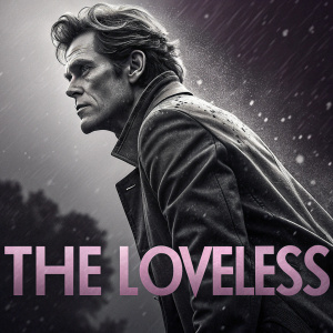 Willem Dafoe in a dramatic pose for 'The Loveless'. Dark background, black and white with hints of pink. Promotional movie poster style.