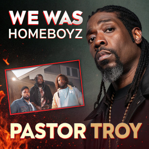 Promotional collage for 'We Was HomeboyZ'. Main poster featuring Pastor Troy, inset image showcasing diverse group. Dark background with fiery elements, bold text, intense atmosphere.