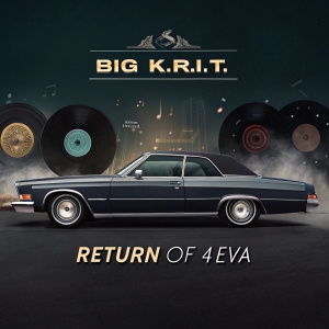 Album artwork for Big K.R.I.T.'s 'Return of 4eva'. Features vintage car, dark colors, music elements.