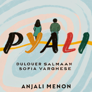 Movie poster for 'Pyali'. Directed by Anjali Menon. Starring Dulquer Salmaan and Sofia Varghese. Colorful, vibrant design with swirling blue and pink hues.