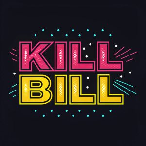 A vibrant graphic featuring the words 'KILL BILL' in bold, stylized font against a stark black background. The text is adorned with bright neon accents and contrasting colors, making it visually striking.